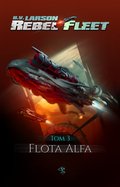 Science Fiction: Rebel Fleet. Tom 3. Flota Alfa - ebook