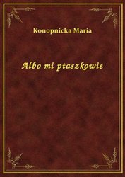 : Albo mi ptaszkowie - ebook