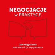 : Negocjacje w praktyce. Jak osiągać cele w biznesie i życiu prywatnym - audiobook