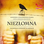 : Niezłomna. Zachowała godność w łagrach - audiobook