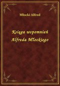 Księga wspomnień Alfreda Młockiego - ebook