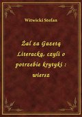 Żal za Gazetą Literacką, czyli o potrzebie krytyki : wiersz - ebook