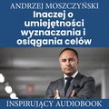 audiobooki: Inaczej o umiejętności wyznaczania i osiągania celów - audiobook