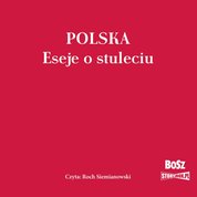 : Polska. Eseje o stuleciu - audiobook