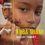 : Kuba-Miami. Ucieczki i powroty - audiobook